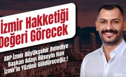 ABP İZMİR BÜYÜKŞEHİR BAŞKAN ADAYI HAN: İZMİR’İN YÜZÜNÜ GÜLDÜRECEĞİZ