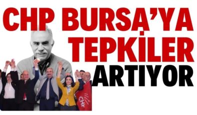 CHP Bursa’ya tepkiler artıyor