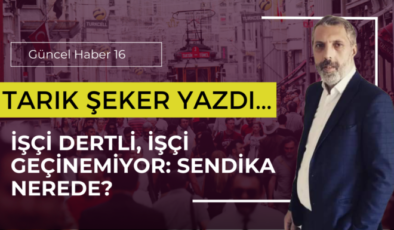 İşçi Dertli, İşçi Geçinemiyor: Sendika Nerede?