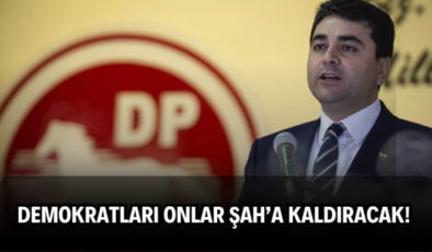 Demokratları Onlar Şah’a Kaldıracak!