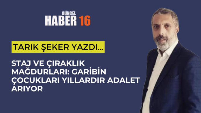 Staj ve Çıraklık Mağdurları: Garibin Çocukları Yıllardır Adalet Arıyor