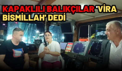 Kapaklılı Balıkçılar “Vira Bismillah” Dedi: Av Sezonu Başladı