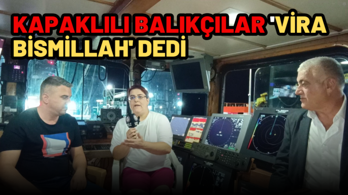 Kapaklılı Balıkçılar “Vira Bismillah” Dedi: Av Sezonu Başladı