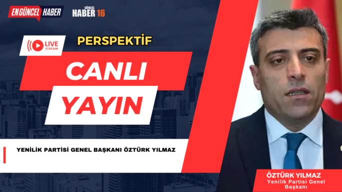 CANLI YAYIN | YENİLİK PARTİSİ GENEL BAŞKANI ÖZTÜRK YILMAZ