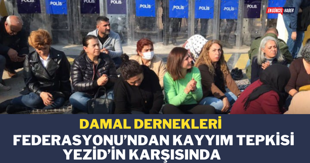 Damal Dernekleri Federasyonu’ndan kayyım tepkisi: Yezid’in karşısında