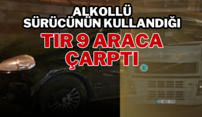 Alkollü sürücünün kullandığı tır 9 araca çarptı