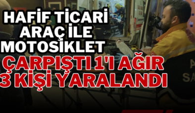 Hafif ticari araç ile motosiklet çarpıştı 1’i ağır 3 kişi yaralandı