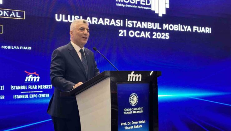 Ticaret Bakanı Ömer Bolat: ‘‘Mobilya ihracatı 4,5 milyar dolara ulaştı’’