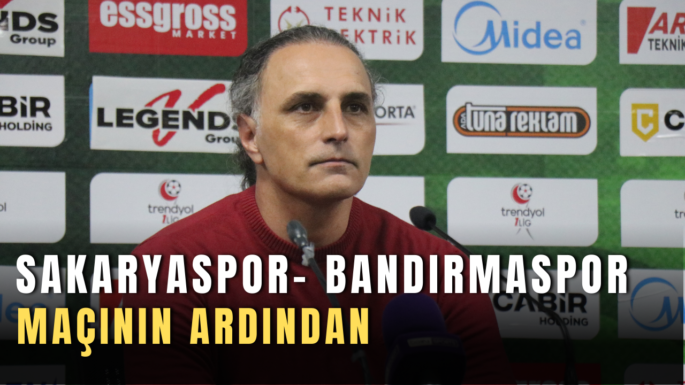 Sakaryaspor- Bandırmaspor maçının ardından