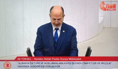 Yeniden Refah Partisi Konya Milletvekili, Almanya’da Türk ve Müslümanlara yönelik ırkçı saldırıları Meclis’te gündeme getirdi.