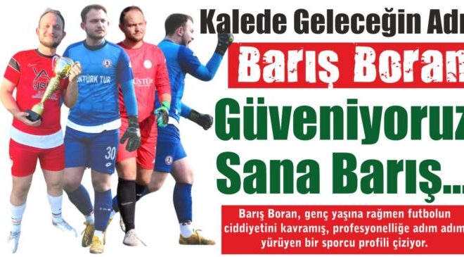 Kalede Geleceğin Adı: Barış Boran Güveniyoruz Sana Barış…