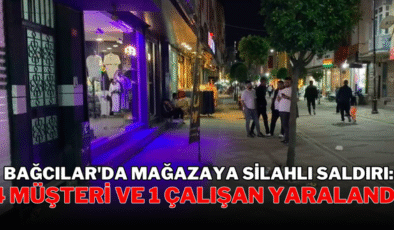 Bağcılar’da mağazaya silahlı saldırı: 4 müşteri ve 1 çalışan yaralandı