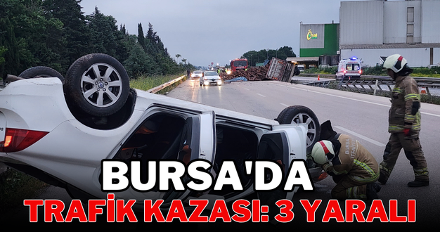 Bursa’da trafik kazası: 3 yaralı