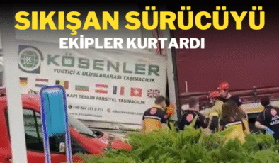 Sıkışan sürücüyü ekipler kurtardı