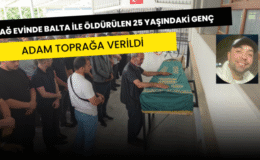 Bağ evinde balta ile öldürülen 25 yaşındaki genç adam toprağa verildi