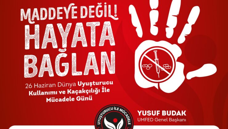 “Maddeye Değil, Hayata Bağlan”