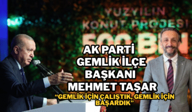 AK Parti Gemlik İlçe Başkanı Mehmet Taşar: “Gemlik İçin Çalıştık, Gemlik İçin Başardık”