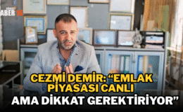 Cezmi Demir: “Emlak Piyasası Canlı Ama Dikkat Gerektiriyor”
