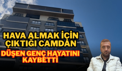 Hava almak için çıktığı camdan düşen genç hayatını kaybetti