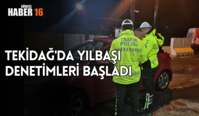 Tekirdağ’da yılbaşı denetimleri başladı