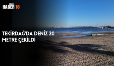 Tekirdağ’da deniz 20 metre çekildi