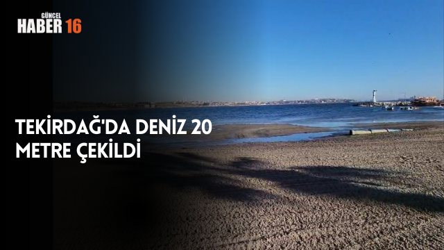 Tekirdağ’da deniz 20 metre çekildi