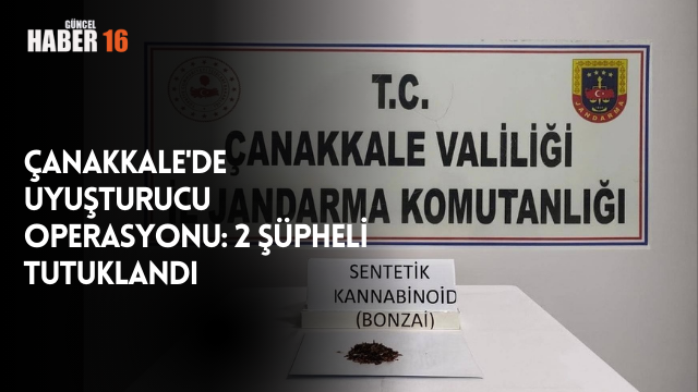 Çanakkale’de uyuşturucu operasyonu: 2 şüpheli tutuklandı