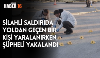 Silahlı saldırıda yoldan geçen bir kişi yaralanırken, şüpheli yakalandı