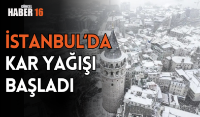 İstanbul’da kar yağışı başladı