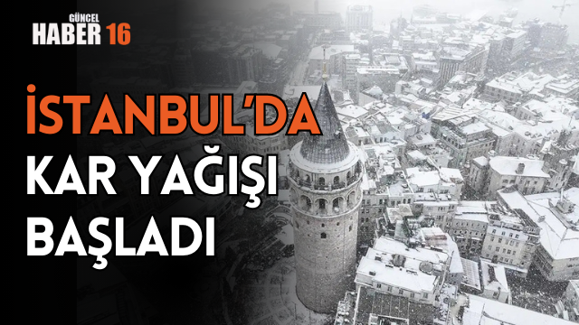 İstanbul’da kar yağışı başladı
