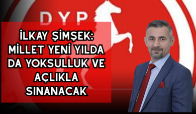 İlkay Şimşek: Millet yeni yılda da yoksulluk ve açlıkla sınanacak