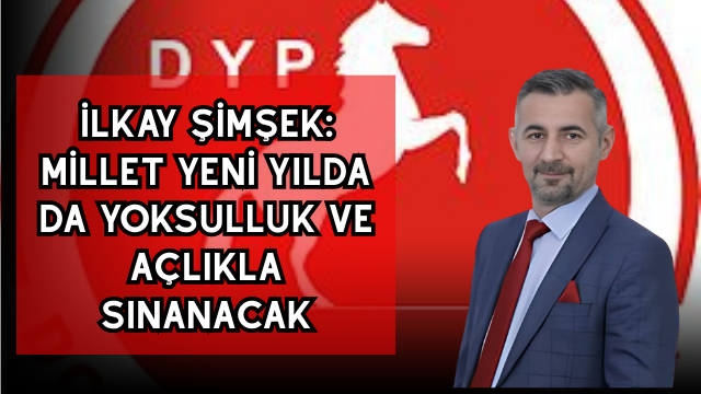 İlkay Şimşek: Millet yeni yılda da yoksulluk ve açlıkla sınanacak