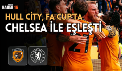 Hull City, FA Cup’ta Chelsea ile eşleşti