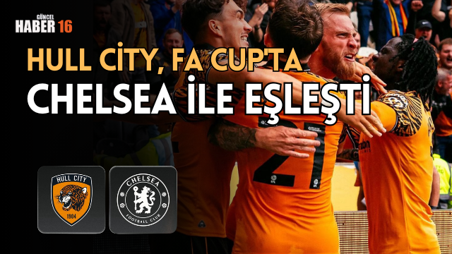 Hull City, FA Cup’ta Chelsea ile eşleşti