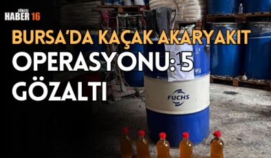 Bursa’da kaçak akaryakıt operasyonu: 5 gözaltı