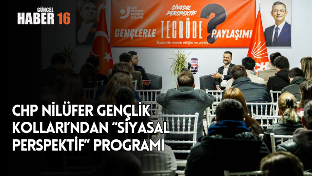 CHP Nilüfer Gençlik Kolları’ndan “Siyasal Perspektif” Programı
