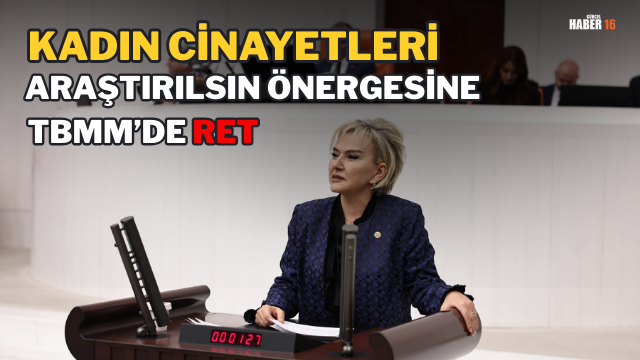 Kadın Cinayetleri Araştırılsın Önergesine TBMM’de Ret