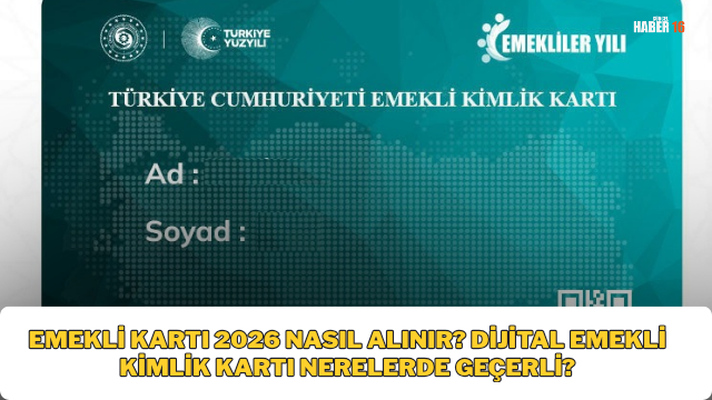 Emekli Kartı 2026 Nasıl Alınır? Dijital Emekli Kimlik Kartı Nerelerde Geçerli?