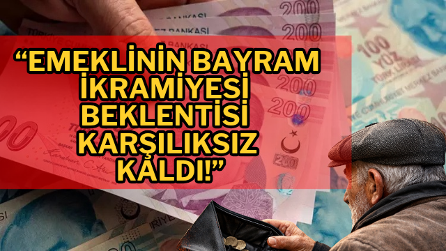 Emeklinin Bayram İkramiyesi Beklentisi Karşılıksız Kaldı