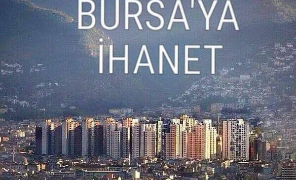 Bursa’ya İhanet Ediyorsunuz!