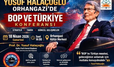 YUSUF HALAÇOĞLU ORHANGAZİ’DE TÜRKİYE’Yİ KONUŞACAK