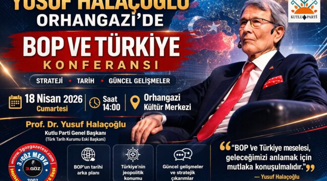YUSUF HALAÇOĞLU ORHANGAZİ’DE TÜRKİYE’Yİ KONUŞACAK