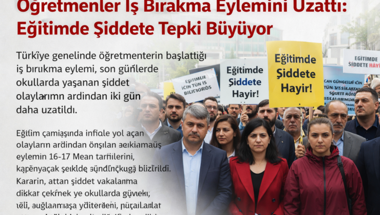 Öğretmenler İş Bırakma Eylemini Uzattı: Eğitimde Şiddete Tepki Büyüyor