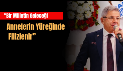 “Bir Milletin Geleceği Annelerin Yüreğinde Filizlenir”