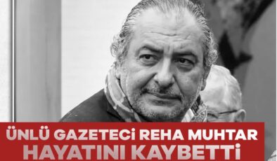 Ünlü gazeteci ve televizyon programcısı Reha Muhtar hayatını kaybetti.