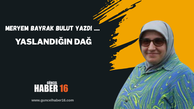 Yaslandığın Dağ