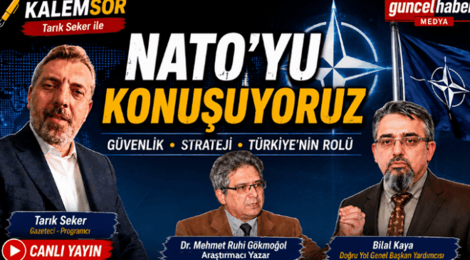 NATO’nun Geleceği ve Türkiye’nin Stratejik Rolü Masaya Yatırıldı
