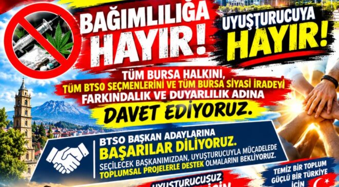 Bursa’da BTSO Seçimleri Öncesi Uyuşturucu ve Bağımlılıkla Mücadele Çağrısı