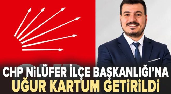 CHP Nilüfer’de Yeni Dönem: İlçe Başkanlığı Görevine Uğur Kartum Getirildi