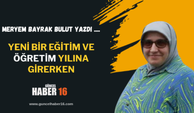 Yeni Bir Eğitim ve Öğretim Yılına Girerken